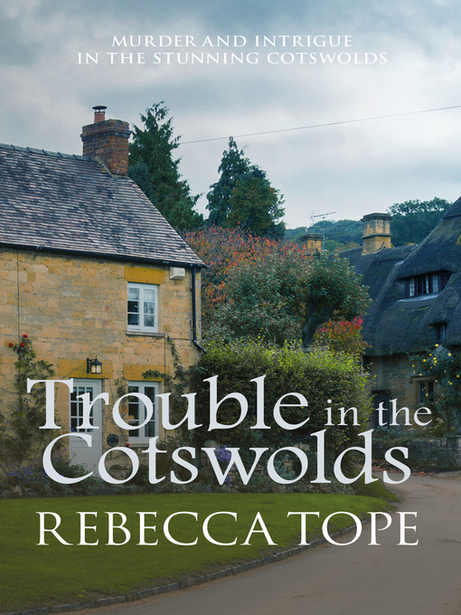 Title details for Trouble in the Cotswolds by Rebecca Tope - Available